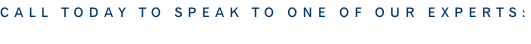 Call Today to speak to one of our experts: